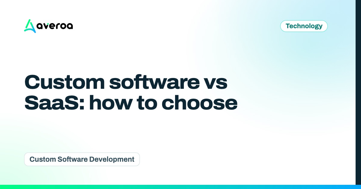 Custom software vs SaaS: how to choose